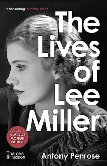 The Lives of Lee Miller : Soon to be a major motion picture starring Kate Winslet, Paperback / softback Book