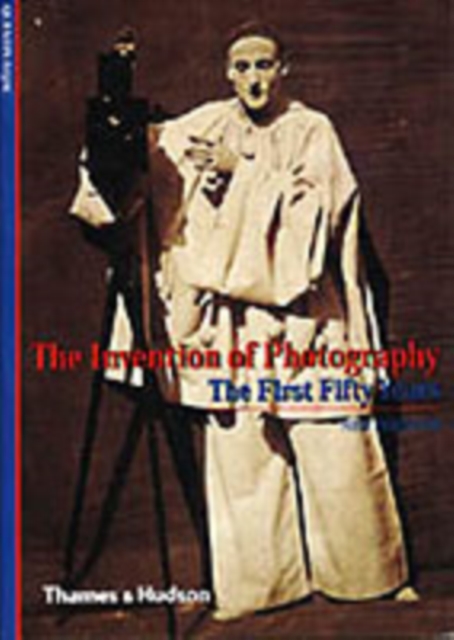 The Invention of Photography : The First Fifty Years, Paperback Book