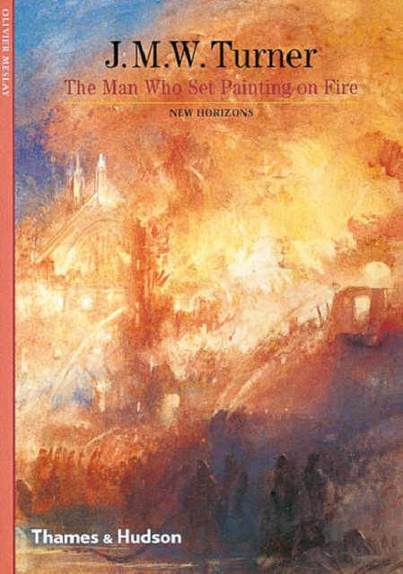 J. M. W. Turner : The Man Who Set Painting on Fire, Paperback / softback Book
