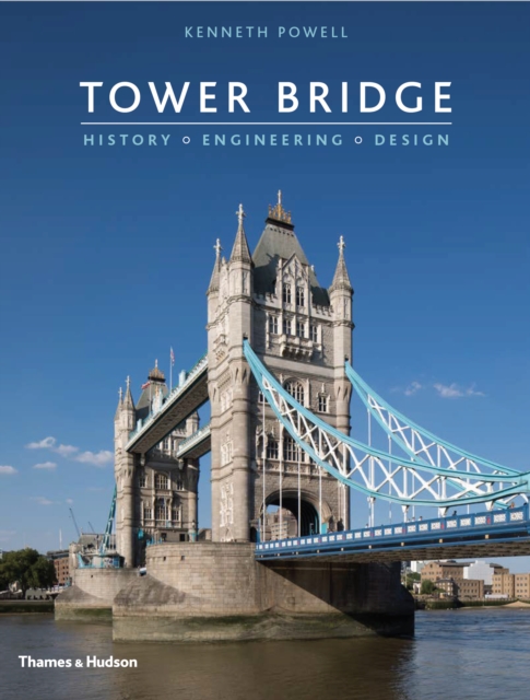 Tower Bridge : History • Engineering • Design, Hardback Book