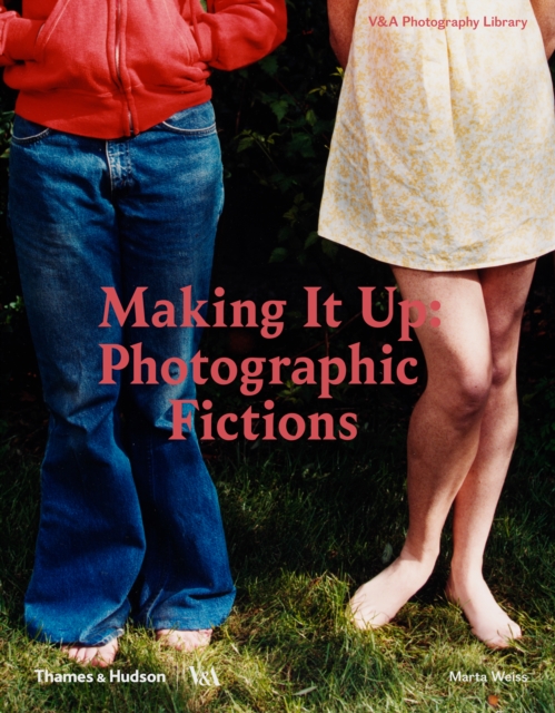 Making It Up: Photographic Fictions, Hardback Book