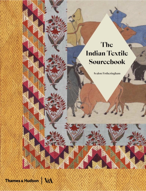 The Indian Textile Sourcebook : Patterns and Techniques, Hardback Book