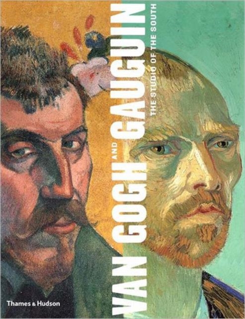 Van Gogh and Gauguin : The Studio of the South, Hardback Book