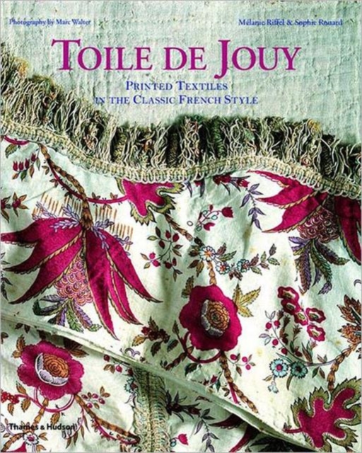 Toile De Jouy : Printed Textiles in the Classic French Style, Hardback Book