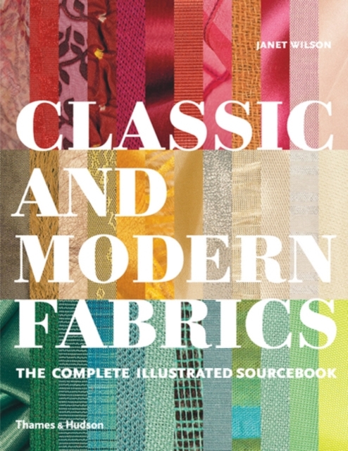 Classic and Modern Fabrics : The Complete Illustrated Sourcebook, Hardback Book