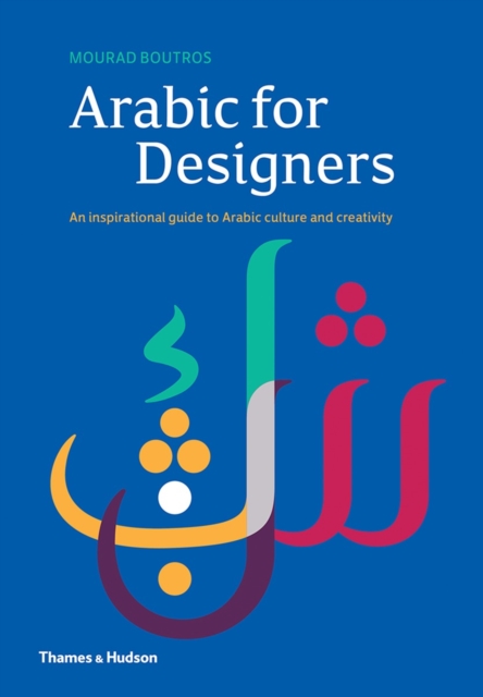 Arabic for Designers : An Inspirational Guide to Arabic culture and creativity, Hardback Book