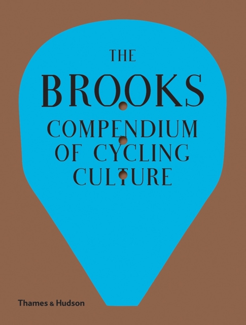 The Brooks Compendium of Cycling Culture, Hardback Book