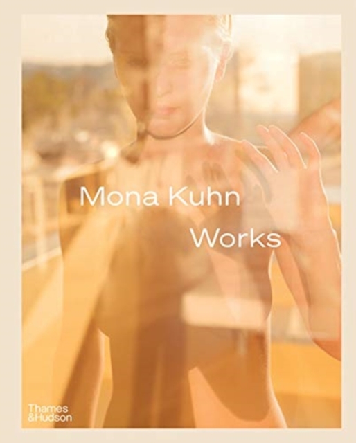 Mona Kuhn: Works, Hardback Book