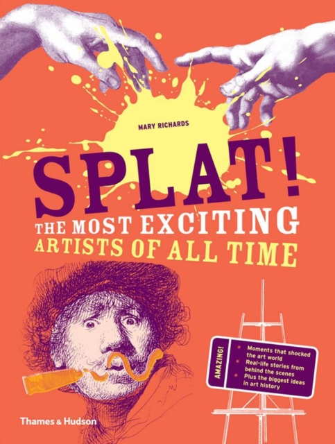 Splat! : The Most Exciting Artists of All Time, Hardback Book