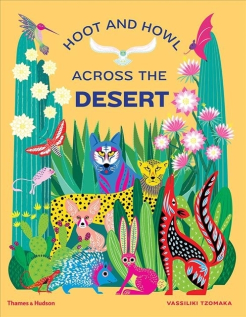 Hoot and Howl across the Desert : Life in the world's driest deserts, Hardback Book
