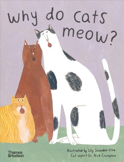 Why do cats meow? : Curious Questions about Your Favourite Pet, Hardback Book