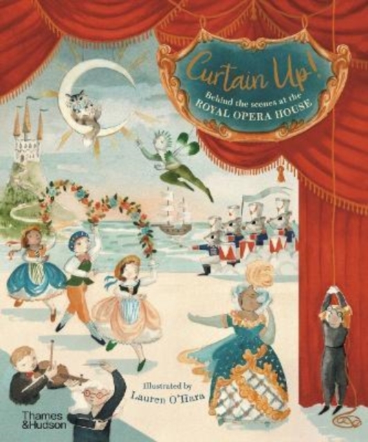 Curtain Up! : Behind the Scenes at the Royal Opera House, Hardback Book