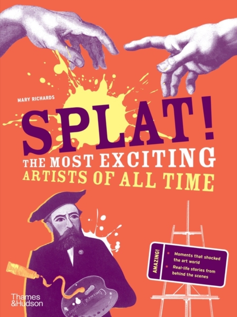 Splat! : The Most Exciting Artists of All Time, Paperback / softback Book