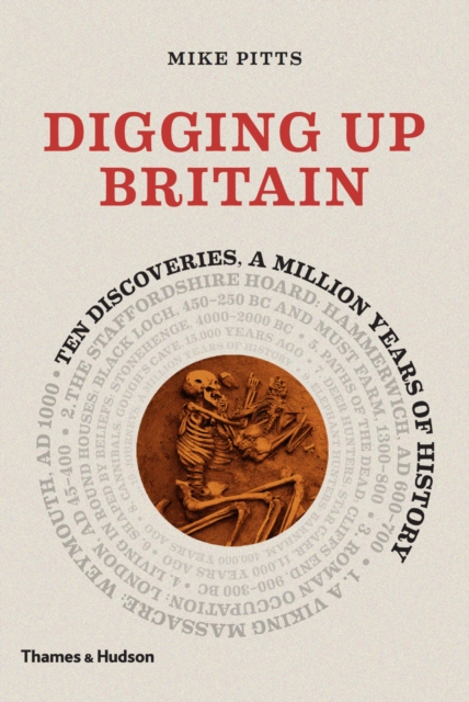 Digging Up Britain : Ten discoveries, a million years of history, EPUB eBook
