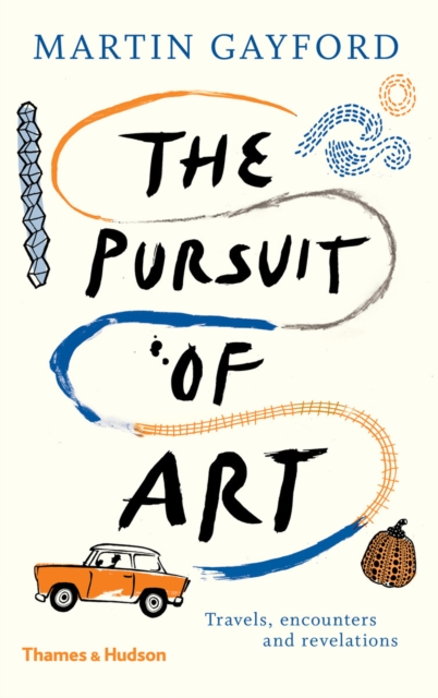 The Pursuit of Art : Travels, Encounters and Revelations, EPUB eBook