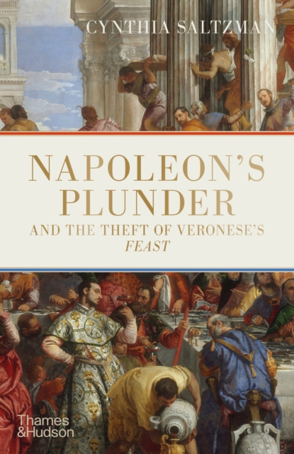 Napoleons Plunder and the Theft of Veroneses Feast, EPUB eBook