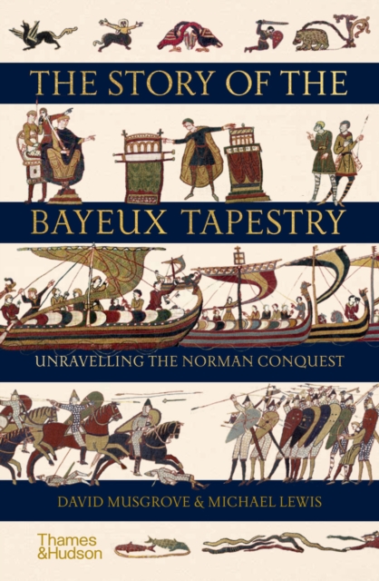 The Story of the Bayeux Tapestry : Unravelling the Norman Conquest, EPUB eBook