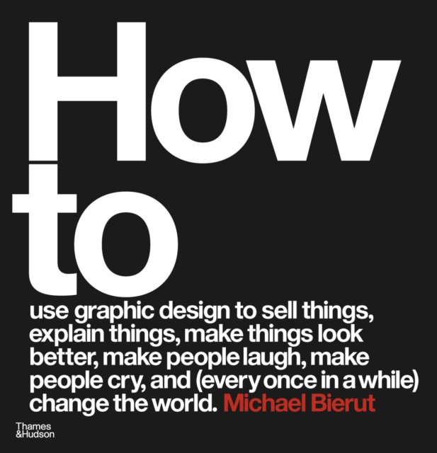 How to use graphic design to sell things, explain things, make things look better, make people laugh, make people cry, and (every once in a while) change the world, EPUB eBook