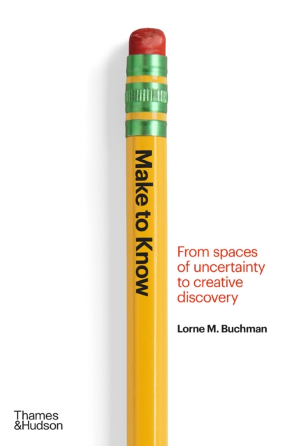 Make to Know : From Spaces of Uncertainty to Creative Discovery, EPUB eBook