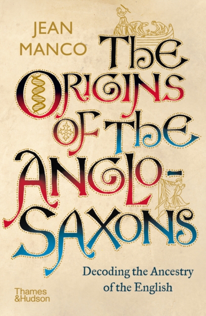 The Origins of the Anglo-Saxons : Decoding the Ancestry of the English, EPUB eBook