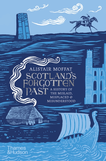 Scotland's Forgotten Past : A History of the Mislaid, Misplaced and Misunderstood, EPUB eBook