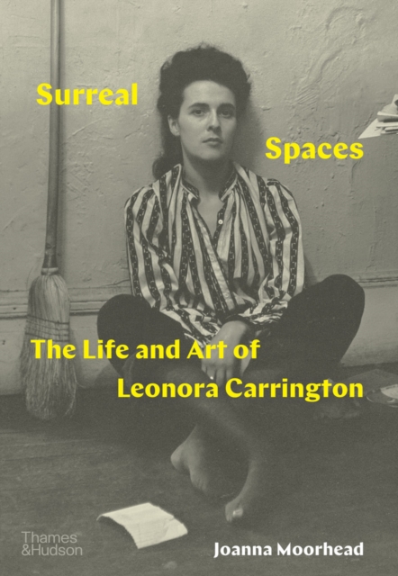 Surreal Spaces : The Life and Art of Leonora Carrington, EPUB eBook
