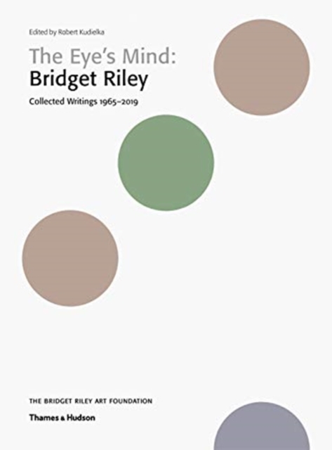 The Eye's Mind: Bridget Riley : Collected Writings 1965-2019, Paperback / softback Book