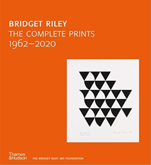 Bridget Riley: The Complete Prints : 1962-2020, Hardback Book
