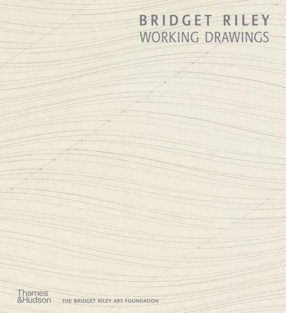 Bridget Riley: Working Drawings, Hardback Book