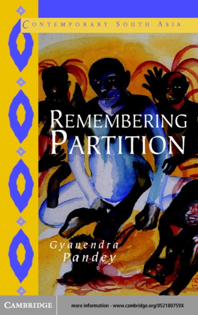 Remembering Partition : Violence, Nationalism and History in India, PDF eBook