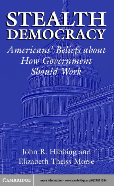 Stealth Democracy : Americans' Beliefs About How Government Should Work, PDF eBook