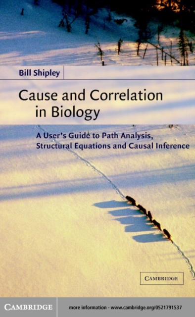 Cause and Correlation in Biology : A User's Guide to Path Analysis, Structural Equations and Causal Inference, PDF eBook