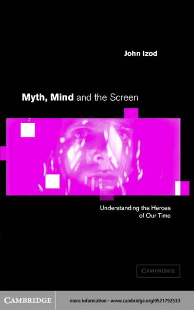 Myth, Mind and the Screen : Understanding the Heroes of our Time, PDF eBook
