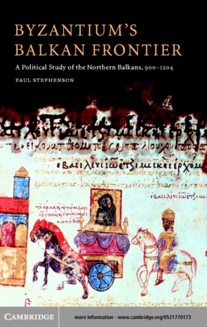 Byzantium's Balkan Frontier : A Political Study of the Northern Balkans, 900-1204, PDF eBook