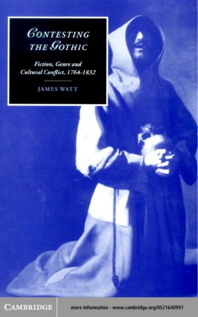Contesting the Gothic : Fiction, Genre and Cultural Conflict, 1764-1832, PDF eBook