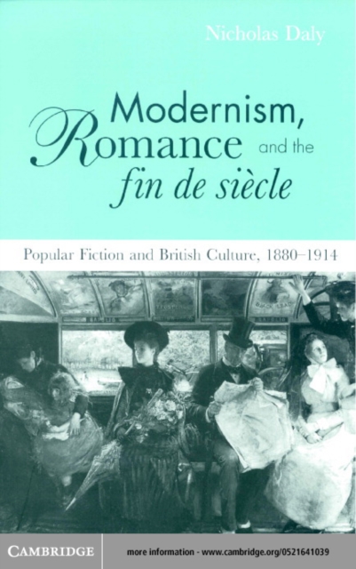 Modernism, Romance and the Fin de Siecle : Popular Fiction and British Culture, PDF eBook