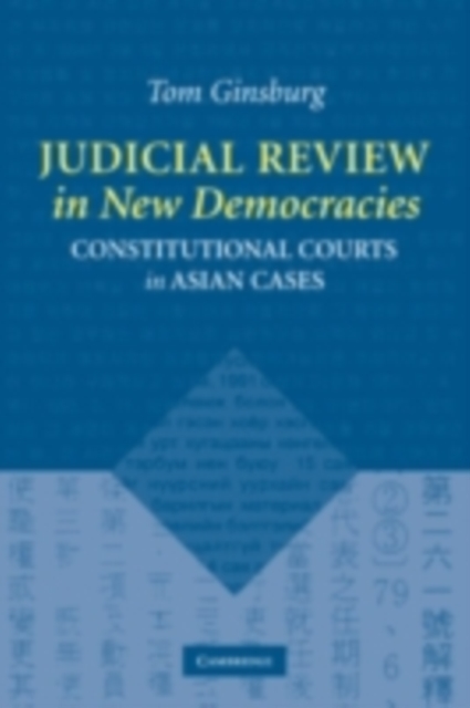 Judicial Review in New Democracies : Constitutional Courts in Asian Cases, PDF eBook