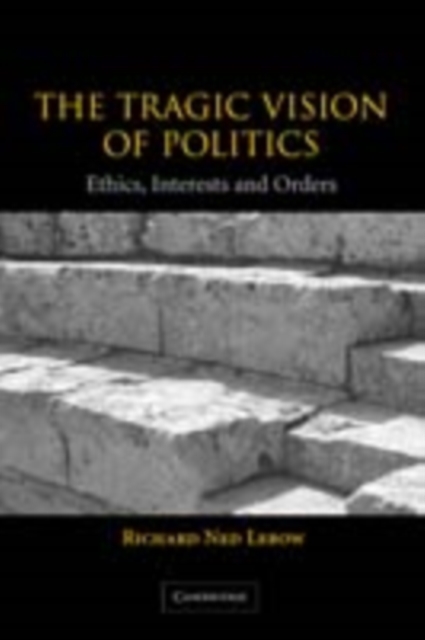 Tragic Vision of Politics : Ethics, Interests and Orders, PDF eBook