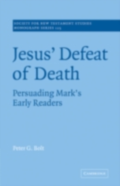 Jesus' Defeat of Death : Persuading Mark's Early Readers, PDF eBook