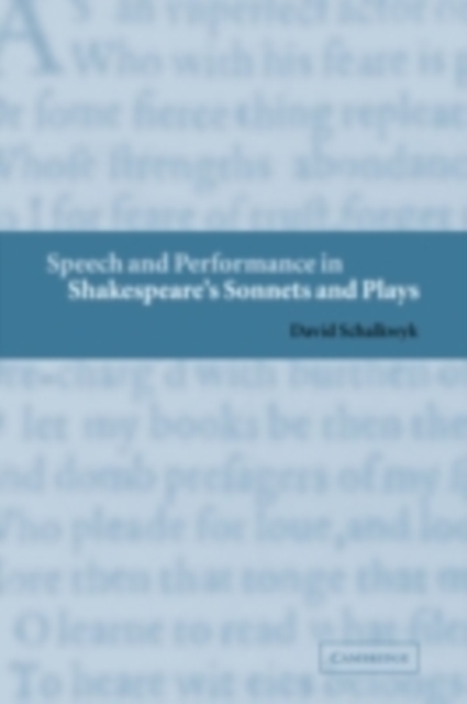 Speech and Performance in Shakespeare's Sonnets and Plays, PDF eBook