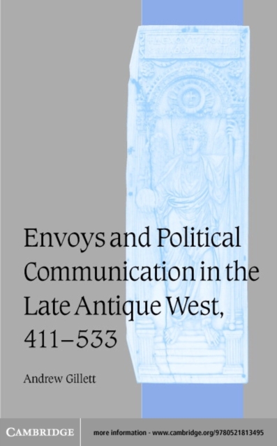 Envoys and Political Communication in the Late Antique West, 411-533, PDF eBook