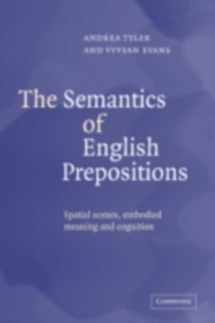 Semantics of English Prepositions : Spatial Scenes, Embodied Meaning, and Cognition, PDF eBook