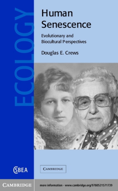 Human Senescence : Evolutionary and Biocultural Perspectives, PDF eBook