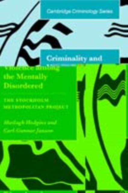 Criminality and Violence among the Mentally Disordered : The Stockholm Metropolitan Project, PDF eBook