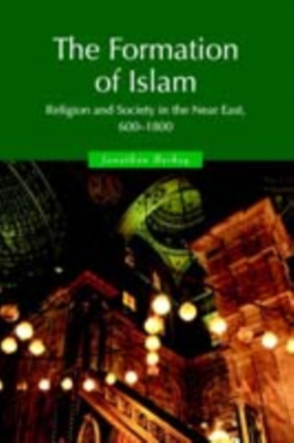 Formation of Islam : Religion and Society in the Near East, 600-1800, PDF eBook