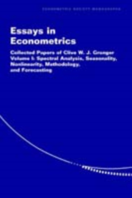 Essays in Econometrics: Volume 1, Spectral Analysis, Seasonality, Nonlinearity, Methodology, and Forecasting : Collected Papers of Clive W. J. Granger, PDF eBook