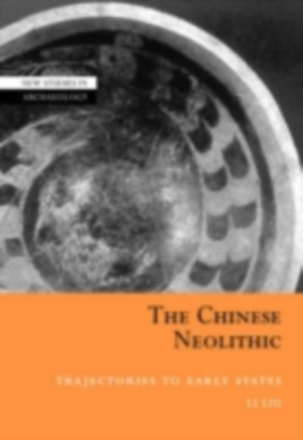 Chinese Neolithic : Trajectories to Early States, PDF eBook