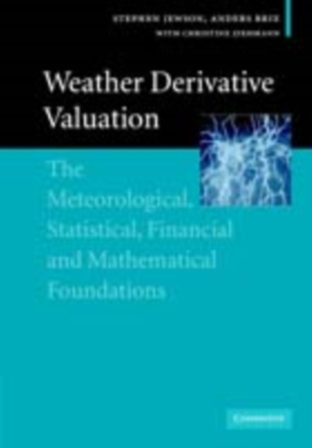 Weather Derivative Valuation : The Meteorological, Statistical, Financial and Mathematical Foundations, PDF eBook