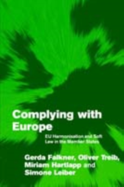 Complying with Europe : EU Harmonisation and Soft Law in the Member States, PDF eBook