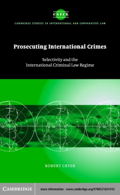 Prosecuting International Crimes : Selectivity and the International Criminal Law Regime, PDF eBook